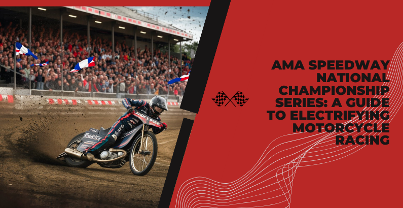 AMA Speedway National Championship Series: An Insider’s Guide to Electrifying Motorcycle Racing