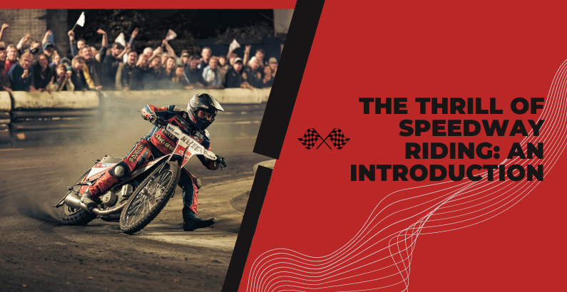 The Thrill of Speedway Riding: An Introduction